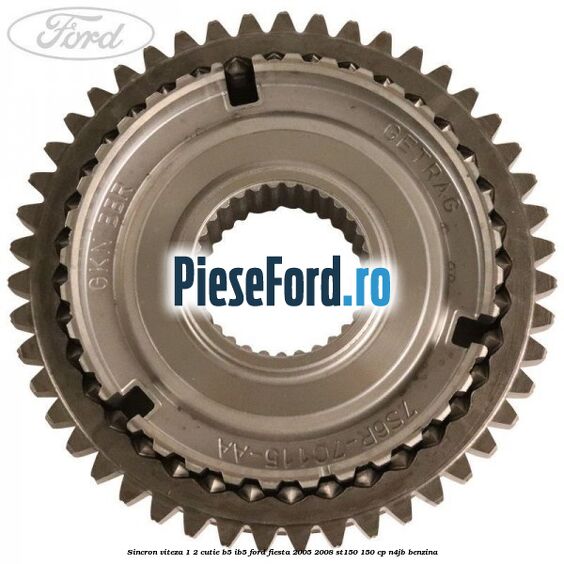 Sincron viteza 1/2 cutie B5/IB5 Ford Fiesta 2005-2008 ST150 150 cp N4JB benzina