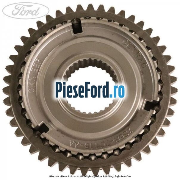 Sincron viteza 1/2 cutie B5/IB5 Ford Fusion 1.3 60 cp Sincron viteza 1/2 cutie B5/IB5 Ford Fusion 1.3 60 cp BAJA benzina