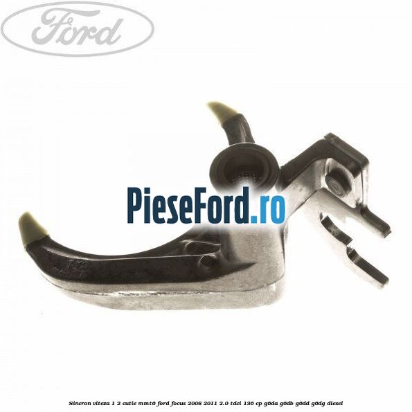 Sincron viteza 1/2 cutie MMT6 Ford Focus 2008-2011 2.0 TDCi 136 cp G6DA, G6DB, G6DD, G6DG diesel