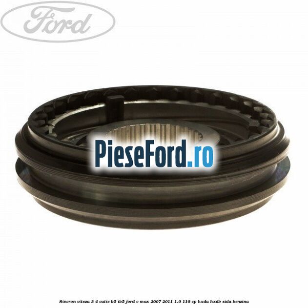 Sincron viteza 3/4 cutie B5/IB5 Ford C-Max 2007-2011 1.6 116 cp HXDA, HXDB, SIDA benzina