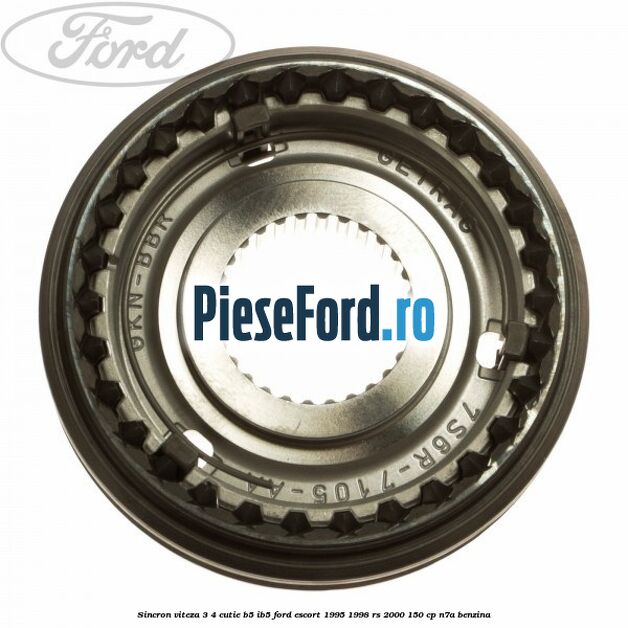 Sincron viteza 3/4 cutie B5/IB5 Ford Escort 1995-1998 RS 2000 150 cp Sincron viteza 3/4 cutie B5/IB5 Ford Escort 1995-1998 RS 2000 150 cp N7A benzina