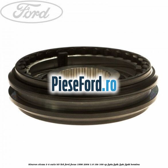 Sincron viteza 3/4 cutie B5/IB5 Ford Focus 1998-2004 1.6 16V 100 cp FYDA, FYDB, FYDC, FYDD benzina
