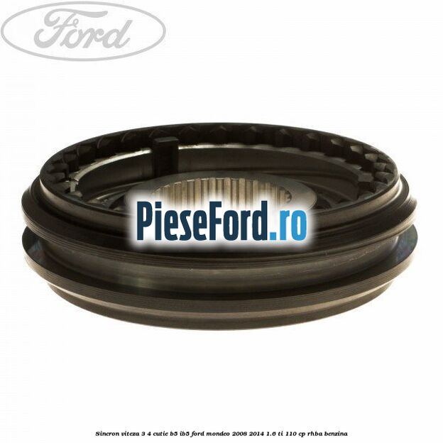 Sincron viteza 3/4 cutie B5/IB5 Ford Mondeo 2008-2014 1.6 Ti 110 cp RHBA benzina