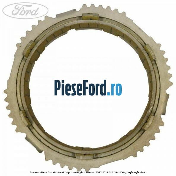 Sincron viteza 3 si 4 cutie 6 trepte MT82 Ford Transit 2006-2014 3.2 TDCi 200 cp SAFA, SAFB diesel