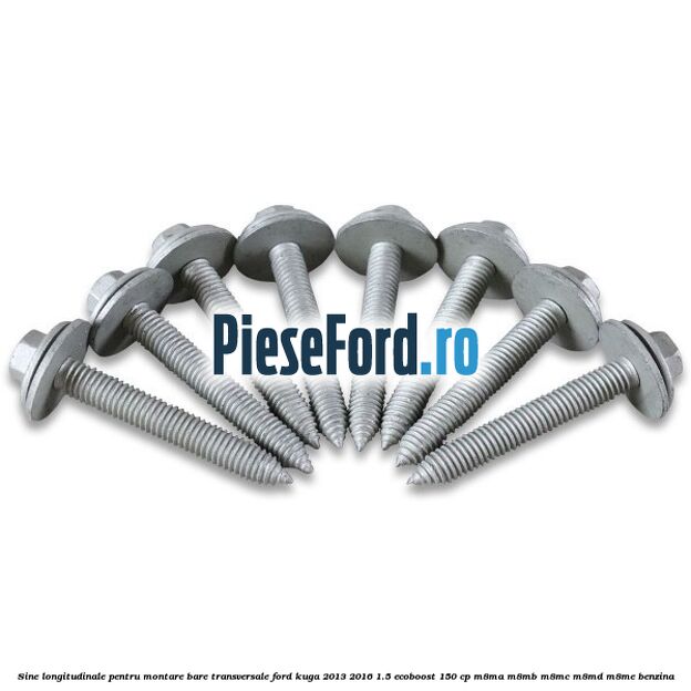 Sine longitudinale pentru montare bare transversale Ford Kuga 2013-2016 1.5 EcoBoost 150 cp Sine longitudinale pentru montare bare transversale Ford Kuga 2013-2016 1.5 EcoBoost 150 cp M8MA, M8MB, M8MC, M8MD, M8ME benzina
