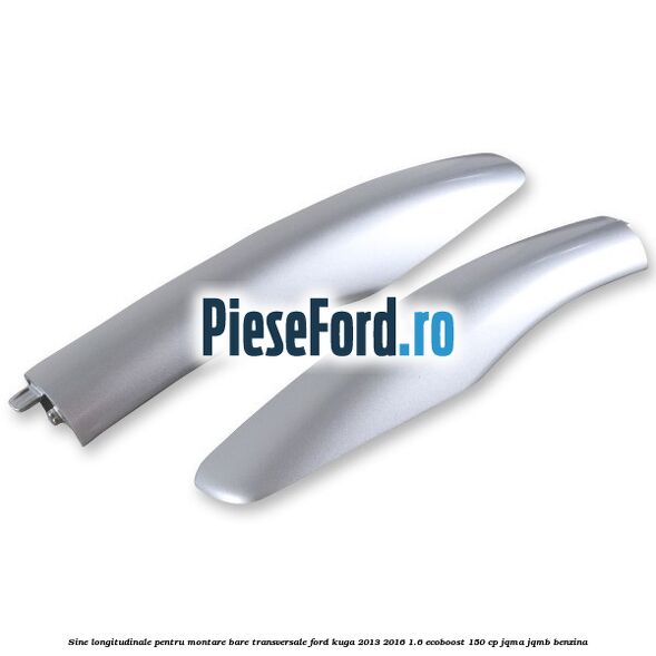 Sine longitudinale pentru montare bare transversale Ford Kuga 2013-2016 1.6 EcoBoost 150 cp Sine longitudinale pentru montare bare transversale Ford Kuga 2013-2016 1.6 EcoBoost 150 cp JQMA, JQMB benzina