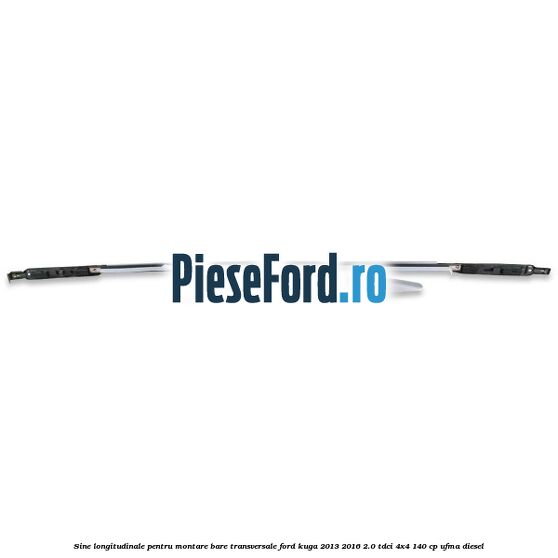 Sine longitudinale pentru montare bare transversale Ford Kuga 2013-2016 2.0 TDCi 4x4 140 cp UFMA diesel