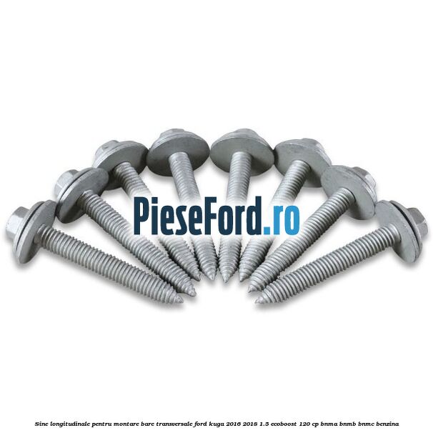 Sine longitudinale pentru montare bare transversale Ford Kuga 2016-2018 1.5 EcoBoost 120 cp BNMA, BNMB, BNMC benzina