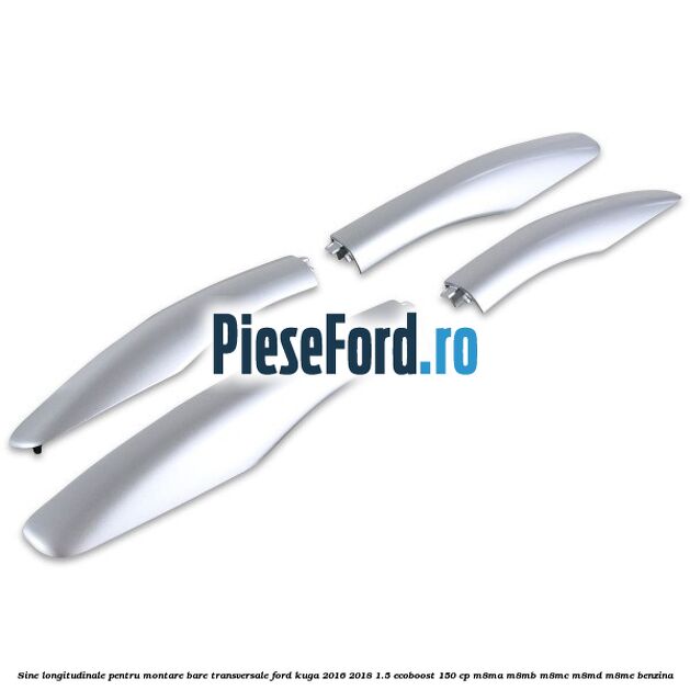 Sine longitudinale pentru montare bare transversale Ford Kuga 2016-2018 1.5 EcoBoost 150 cp Sine longitudinale pentru montare bare transversale Ford Kuga 2016-2018 1.5 EcoBoost 150 cp M8MA, M8MB, M8MC, M8MD, M8ME benzina