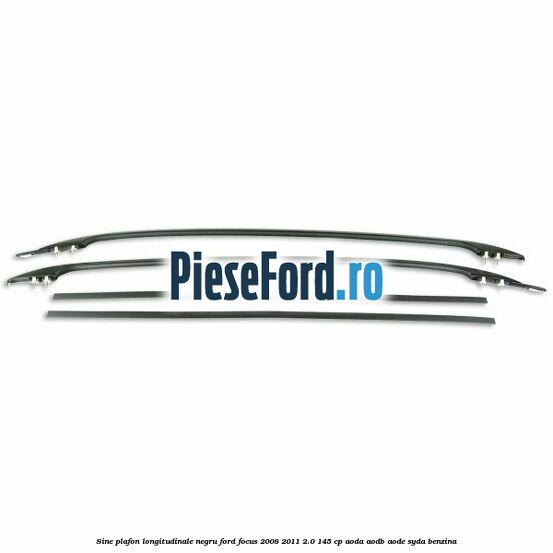 Sine plafon longitudinale, negru Ford Focus 2008-2011 2.0 145 cp AODA, AODB, AODE, SYDA benzina