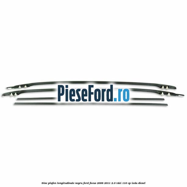 Sine plafon longitudinale, negru Ford Focus 2008-2011 2.0 TDCi 110 cp Sine plafon longitudinale, negru Ford Focus 2008-2011 2.0 TDCi 110 cp IXDA diesel