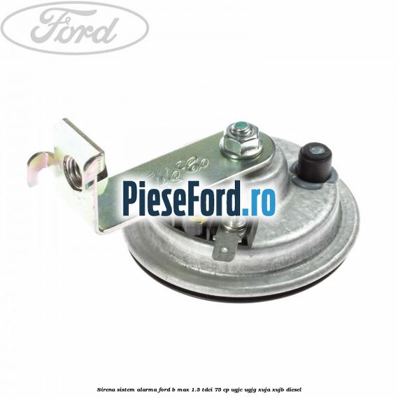 Sirena sistem alarma Ford B-Max 1.5 TDCi 75 cp UGJC, UGJG, XUJA, XUJB diesel