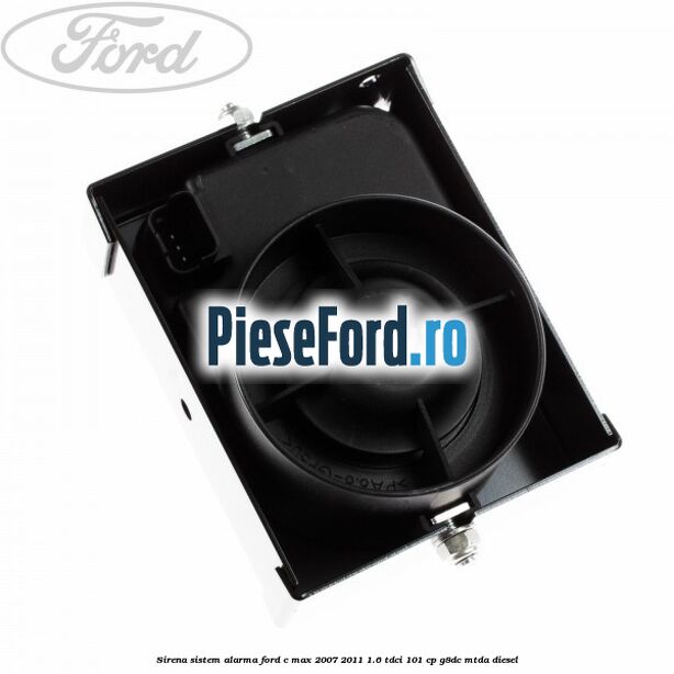 Sirena sistem alarma Ford C-Max 2007-2011 1.6 TDCi 101 cp G8DC, MTDA diesel