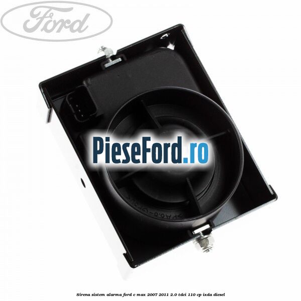 Sirena sistem alarma Ford C-Max 2007-2011 2.0 TDCi 110 cp IXDA diesel