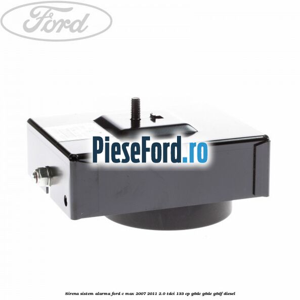 Sirena sistem alarma Ford C-Max 2007-2011 2.0 TDCi 133 cp G6DC, G6DE, G6DF diesel