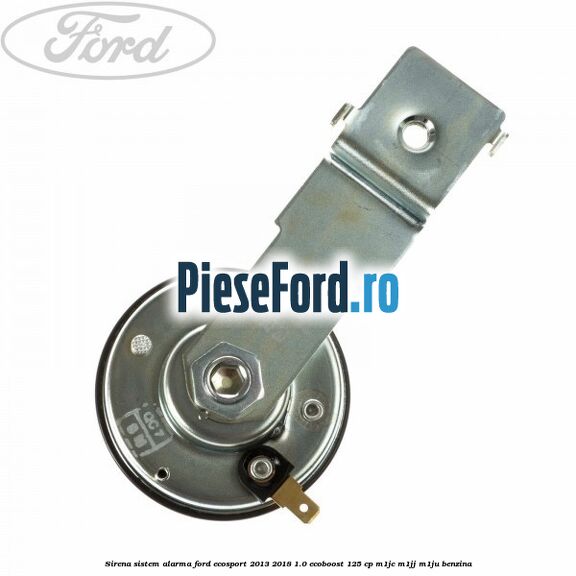Sirena sistem alarma Ford EcoSport 2013-2018 1.0 EcoBoost 125 cp Sirena sistem alarma Ford EcoSport 2013-2018 1.0 EcoBoost 125 cp M1JC, M1JJ, M1JU benzina