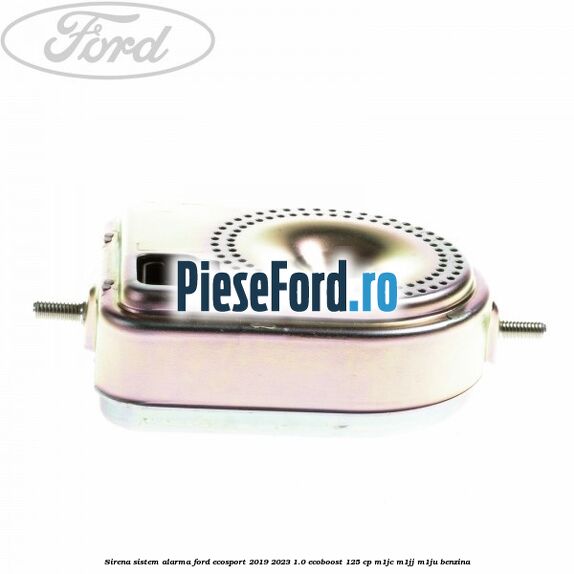 Sirena sistem alarma Ford EcoSport 2019-2023 1.0 EcoBoost 125 cp M1JC, M1JJ, M1JU benzina