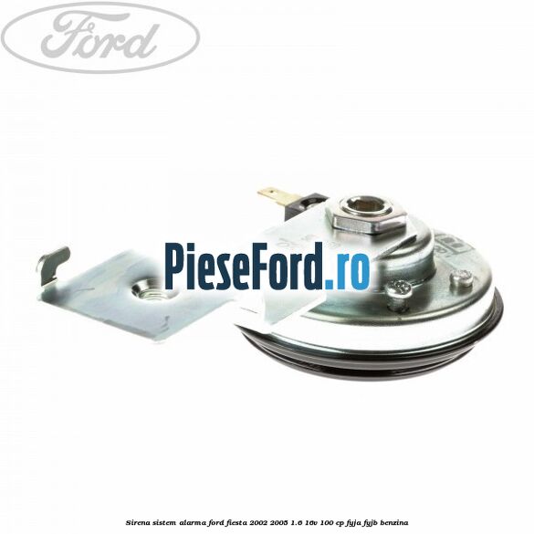 Sirena sistem alarma Ford Fiesta 2002-2005 1.6 16V 100 cp FYJA, FYJB benzina