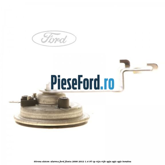 Sirena sistem alarma Ford Fiesta 2008-2012 1.4 97 cp RTJA, RTJB, SPJA, SPJC, SPJE benzina