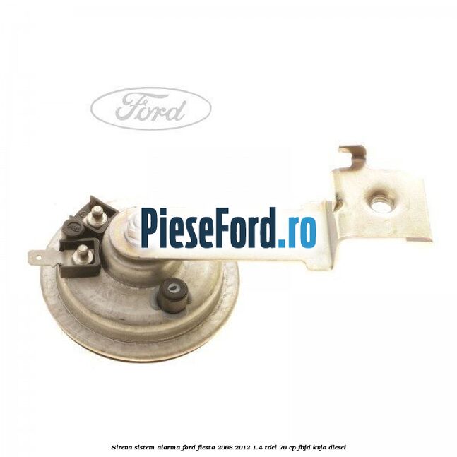 Sirena sistem alarma Ford Fiesta 2008-2012 1.4 TDCi 70 cp Sirena sistem alarma Ford Fiesta 2008-2012 1.4 TDCi 70 cp F6JD, KVJA diesel