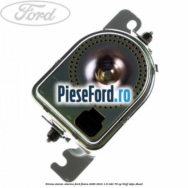 Sirena sistem alarma Ford Fiesta 2008-2012 1.6 TDCi 75 cp HHJF, UBJA diesel