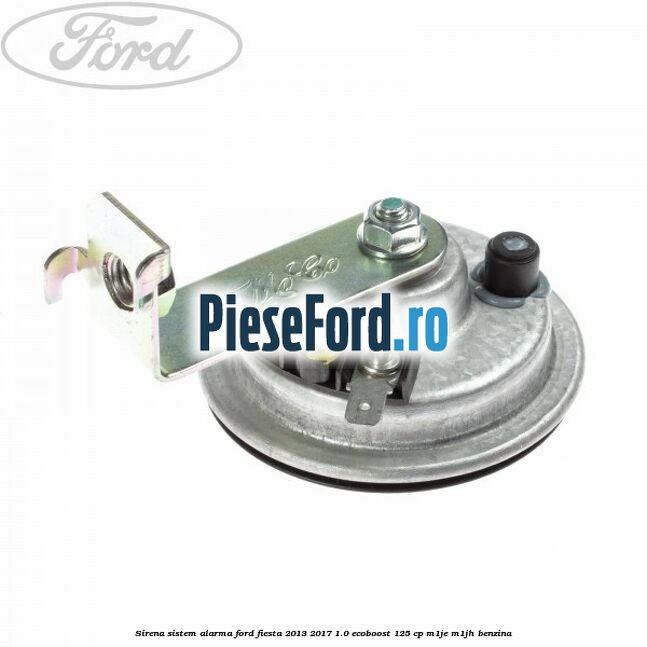 Sirena sistem alarma Ford Fiesta 2013-2017 1.0 EcoBoost 125 cp M1JE, M1JH benzina