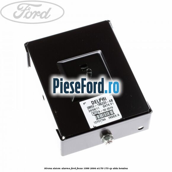 Sirena sistem alarma Ford Focus 1998-2004 ST170 173 cp ALDA benzina