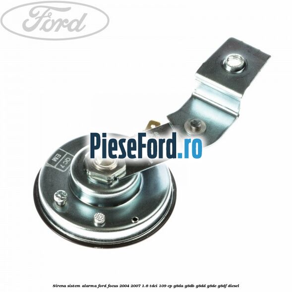 Sirena sistem alarma Ford Focus 2004-2007 1.6 TDCi 109 cp G8DA, G8DB, G8DD, G8DE, G8DF diesel