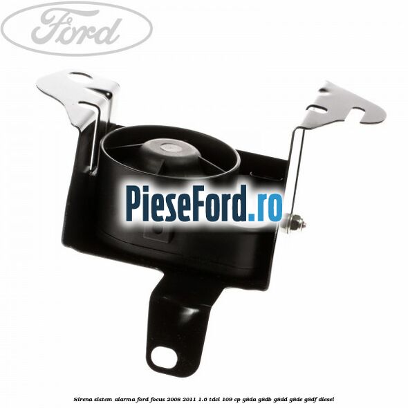 Sirena sistem alarma Ford Focus 2008-2011 1.6 TDCi 109 cp G8DA, G8DB, G8DD, G8DE, G8DF diesel