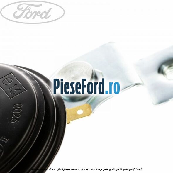Sirena sistem alarma Ford Focus 2008-2011 1.6 TDCi 109 cp G8DA, G8DB, G8DD, G8DE, G8DF diesel