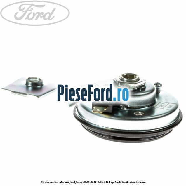 Sirena sistem alarma Ford Focus 2008-2011 1.6 Ti 115 cp HXDA, HXDB, SIDA benzina