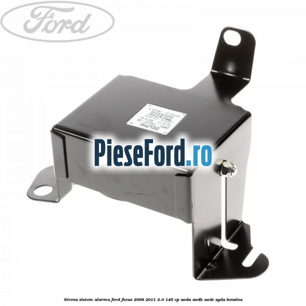 Sirena sistem alarma Ford Focus 2008-2011 2.0 145 cp AODA, AODB, AODE, SYDA benzina