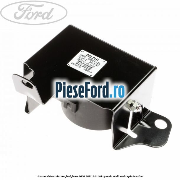 Sirena sistem alarma Ford Focus 2008-2011 2.0 145 cp AODA, AODB, AODE, SYDA benzina