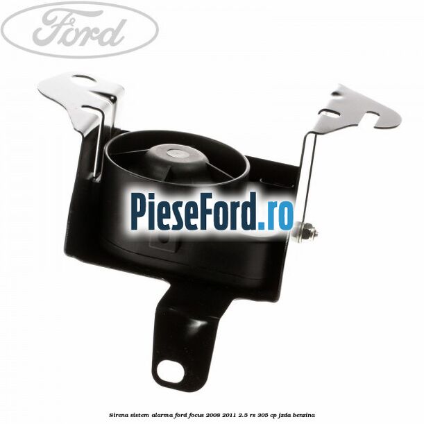 Sirena sistem alarma Ford Focus 2008-2011 2.5 RS 305 cp JZDA benzina