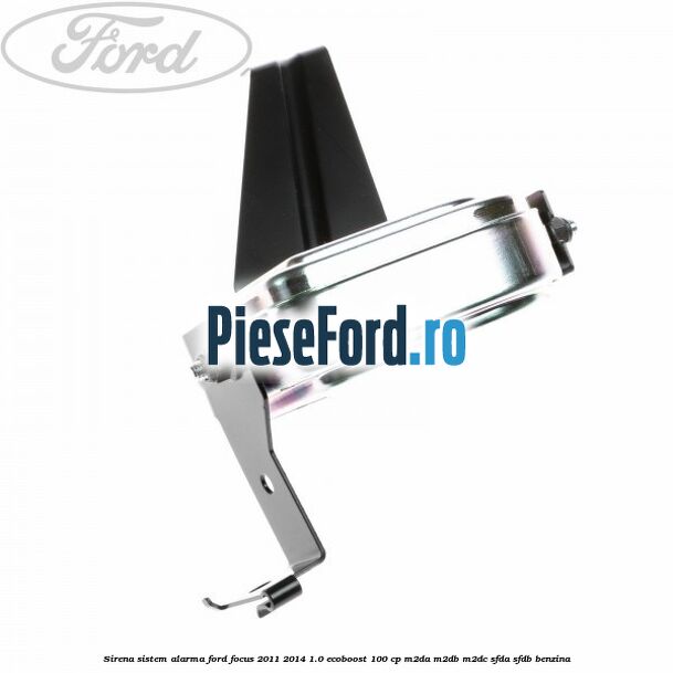 Sirena sistem alarma Ford Focus 2011-2014 1.0 EcoBoost 100 cp M2DA, M2DB, M2DC, SFDA, SFDB benzina