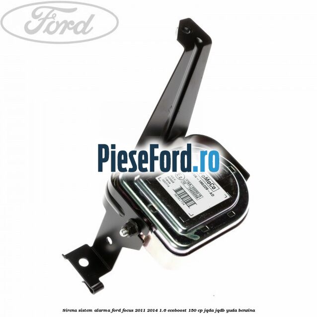 Sirena sistem alarma Ford Focus 2011-2014 1.6 EcoBoost 150 cp JQDA, JQDB, YUDA benzina
