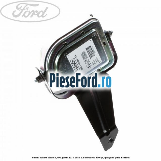 Sirena sistem alarma Ford Focus 2011-2014 1.6 EcoBoost 150 cp JQDA, JQDB, YUDA benzina