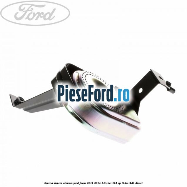Sirena sistem alarma Ford Focus 2011-2014 1.6 TDCi 115 cp T1DA, T1DB diesel