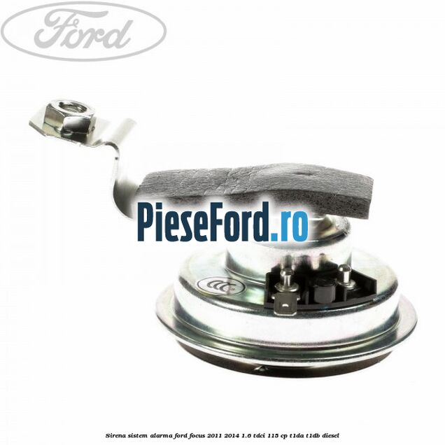 Sirena sistem alarma Ford Focus 2011-2014 1.6 TDCi 115 cp T1DA, T1DB diesel