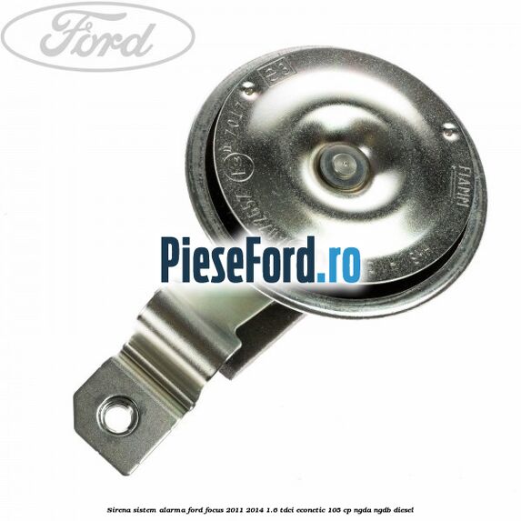 Sirena sistem alarma Ford Focus 2011-2014 1.6 TDCi ECOnetic 105 cp NGDA, NGDB diesel
