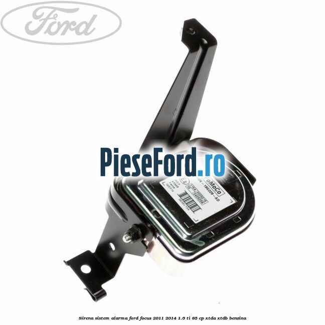 Sirena sistem alarma Ford Focus 2011-2014 1.6 Ti 85 cp Sirena sistem alarma Ford Focus 2011-2014 1.6 Ti 85 cp XTDA, XTDB benzina