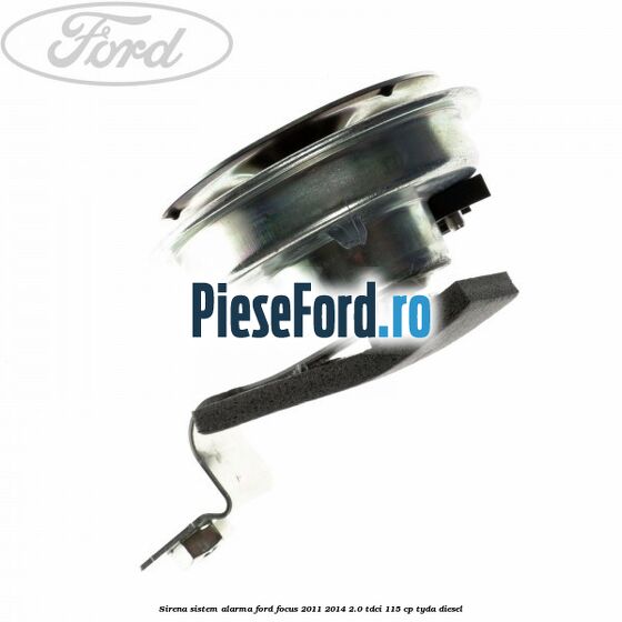 Sirena sistem alarma Ford Focus 2011-2014 2.0 TDCi 115 cp TYDA diesel