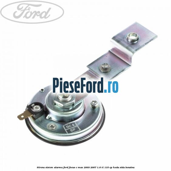 Sirena sistem alarma Ford Focus C-Max 2003-2007 1.6 Ti 115 cp HXDA, SIDA benzina