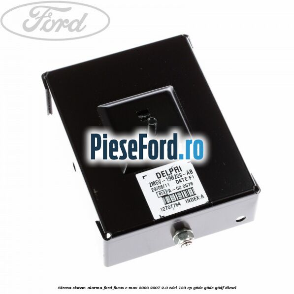 Sirena sistem alarma Ford Focus C-Max 2003-2007 2.0 TDCi 133 cp G6DC, G6DE, G6DF diesel