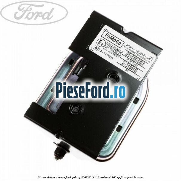 Sirena sistem alarma Ford Galaxy 2007-2014 1.6 EcoBoost 160 cp JTWA, JTWB benzina
