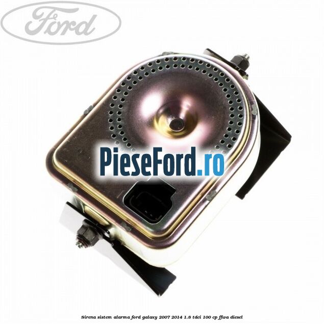 Sirena sistem alarma Ford Galaxy 2007-2014 1.8 TDCi 100 cp FFWA diesel