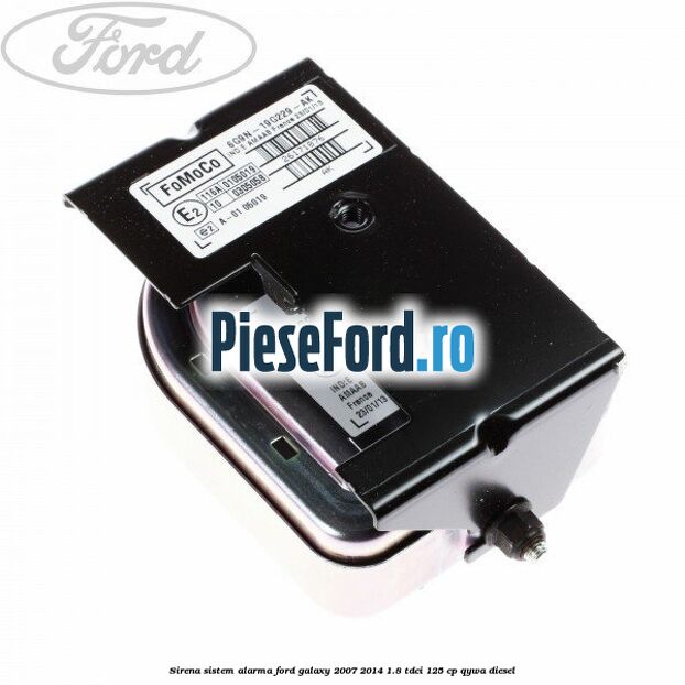 Sirena sistem alarma Ford Galaxy 2007-2014 1.8 TDCi 125 cp QYWA diesel