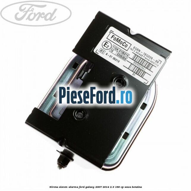 Sirena sistem alarma Ford Galaxy 2007-2014 2.3 160 cp SEWA benzina