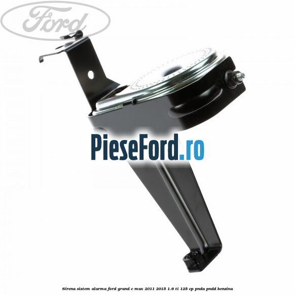 Sirena sistem alarma Ford Grand C-Max 2011-2015 1.6 Ti 125 cp PNDA, PNDD benzina