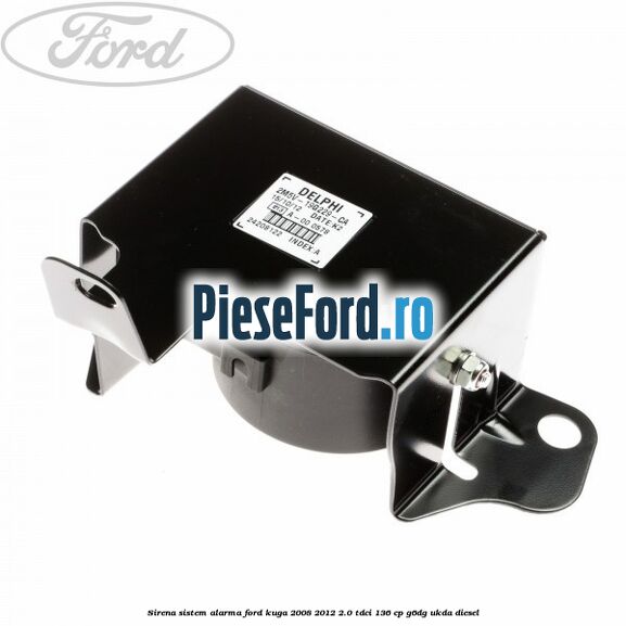 Sirena sistem alarma Ford Kuga 2008-2012 2.0 TDCi 136 cp Sirena sistem alarma Ford Kuga 2008-2012 2.0 TDCi 136 cp G6DG, UKDA diesel